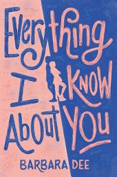 Icon image Everything I Know About You