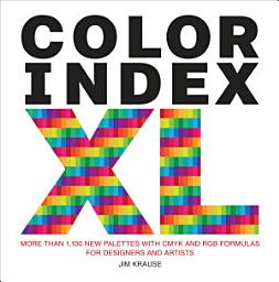 Icon image Color Index XL: More than 1,100 New Palettes with CMYK and RGB Formulas for Designers and Artists