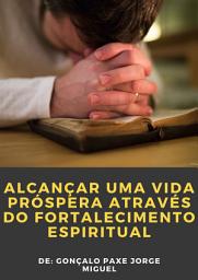Icon image Alcançar uma vida próspera através do fortalecimento espiritual