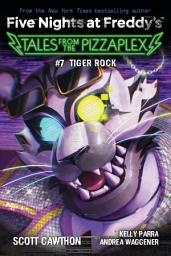 Icon image Tiger Rock: An AFK Book (Five Nights at Freddy's: Tales from the Pizzaplex #7)