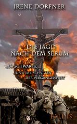 Icon image Die Jagd nach dem Serum: Leo Schwartz ... und die Schatten der Vergangenheit