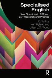 Icon image Specialised English: New Directions in ESP and EAP Research and Practice