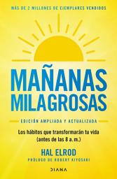 Icon image Mañanas milagrosas (Edición mexicana): Los 6 hábitos que cambiarán tu vida antes de las 8:00