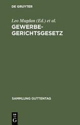 Icon image Gewerbegerichtsgesetz: Text-Ausgabe mit Anmerkungen und Sachregister, Ausgabe 6