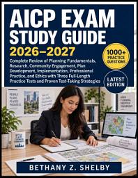 Icon image AICP EXAM STUDY GUIDE 2026–2027: Complete Review of Planning Fundamentals, Research, Community Engagement, Plan Development, Implementation, Professional Practice, and Ethics with Three Full-Length Practice Tests and Proven Test-Taking Strategies