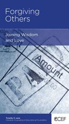 Icon image Forgiving Others: Joining Wisdom and Love