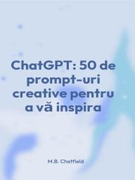 Icon image ChatGPT: 50 de prompt-uri pentru a vă ajuta să creați conținut creativ