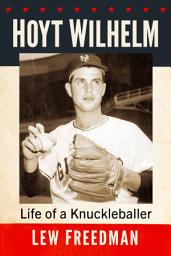 Icon image Hoyt Wilhelm: Life of a Knuckleballer