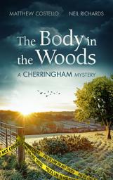 Icon image The Body in the Woods: A Cherringham Mystery