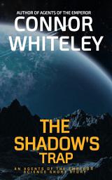 Icon image The Shadow's Trap: An Agents Of The Emperor Science Fiction Short Story