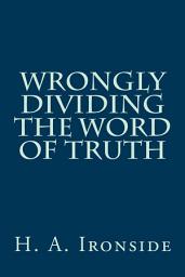Icon image Wrongly Dividing The Word of Truth