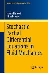 Icon image Stochastic Partial Differential Equations in Fluid Mechanics