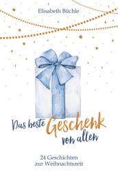 Icon image Das beste Geschenk von allen: 24 Geschichten zur Weihnachtszeit