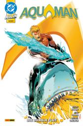 Icon image Aquaman - Bd. 1 (3. Serie): Die dunkle Flut