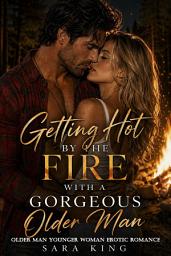 Icon image Getting Hot By The Fire With A Gorgeous Older Man: Older Man Younger Woman Erotic Romance