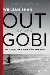 Icon image Out of the Gobi: My Story of China and America