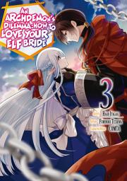 Icon image An Archdemon’s Dilemma: How to Love Your Elf Bride (Manga) Vol. 03