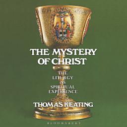 Icon image The Mystery of Christ: The Liturgy as Spiritual Experience