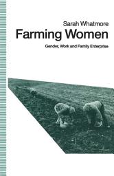 Icon image Farming Women: Gender, Work and Family Enterprise