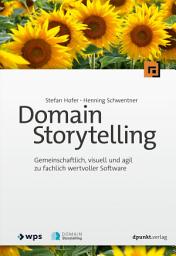 Icon image Domain Storytelling: Gemeinschaftlich, visuell und agil zu fachlich wertvoller Software