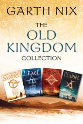 Icon image The Old Kingdom Collection: Sabriel, Lirael, Abhorsen, Clariel