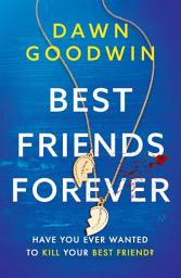 Icon image Best Friends Forever: An absolutely gripping and unputdownable crime thriller