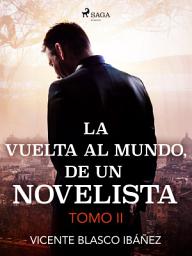 Icon image La vuelta al mundo, de un novelista Tomo II
