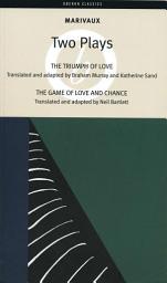 Icon image Marivaux: Two Plays: The Triumph of Love; The Game of Love and Chance