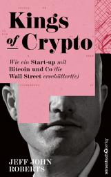 Icon image Kings of Crypto: Wie ein Start-up mit Bitcoin und Co die Wall Street erschüttert(e)