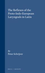 Icon image The Reflexes of the Proto-Indo-European Laryngeals in Latin