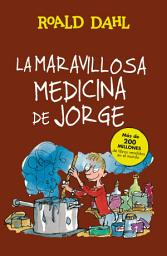 Icon image La maravillosa medicina de Jorge (Colección Alfaguara Clásicos)
