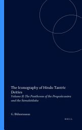 Icon image The Iconography of Hindu Tantric Deities: Volume II: The Pantheons of the Prapañcasāra and the Śāradātilaka