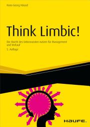Icon image Think Limbic! - inkl. Arbeitshilfen online: Die Macht des Unbewussten nutzen für Management und Verkauf, Ausgabe 5