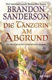Icon image Die Tänzerin am Abgrund: Ein Sturmlicht-Chroniken-Roman
