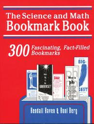 Icon image Science and Math Bookmark Book: 300 Fascinating, Fact-Filled Bookmarks