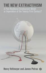 Icon image The New Extractivism: A Post-Neoliberal Development Model or Imperialism of the Twenty-First Century?