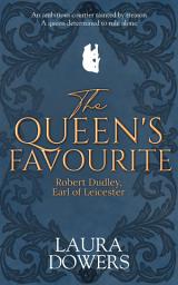 Icon image The Queen's Favourite: Robert Dudley, Earl of Leicester
