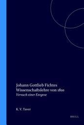 Icon image Johann Gottlieb Fichtes Wissenschaftslehre von 1810: Versuch einer Exegese