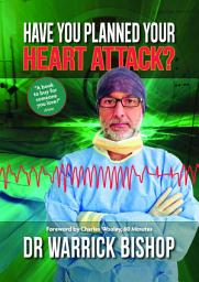 Icon image Have You Planned Your Heart Attack: This book may save your life