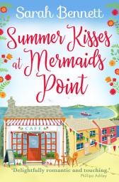 Icon image Summer Kisses at Mermaids Point: Escape to the seaside with bestselling author Sarah Bennett