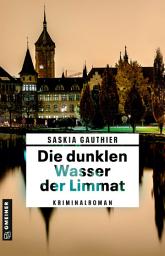 Icon image Die dunklen Wasser der Limmat: Kriminalroman