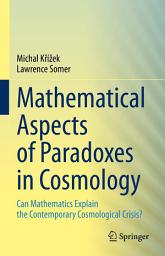 Icon image Mathematical Aspects of Paradoxes in Cosmology: Can Mathematics Explain the Contemporary Cosmological Crisis?