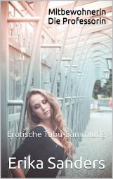 Icon image Mitbewohnerin: Die Professorin: Erotische Tabu-Sammlung 21