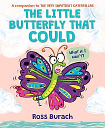 Icon image The Little Butterfly That Could (A Very Impatient Caterpillar Book)