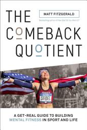 Icon image The Comeback Quotient: A Get-Real Guide to Building Mental Fitness in Sport and Life