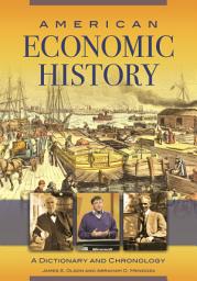 Icon image American Economic History: A Dictionary and Chronology