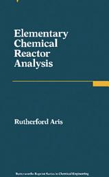 Icon image Elementary Chemical Reactor Analysis: Butterworths Series in Chemical Engineering