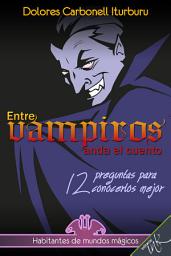 Icon image Entre vampiros anda el cuento: 12 preguntas para conocerlos mejor