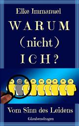 Icon image Warum (nicht) ich?: Vom Sinn des Leidens