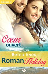 Icon image Roman Holiday, T1 : Coeur ouvert - Épisode 2